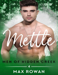 Max Rowan — Mettle (Men of Hidden Creek Season 3 Book 4)