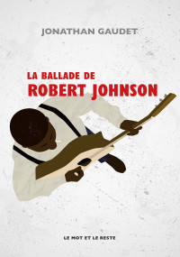 Jonathan GAUDET — La Ballade de Robert Johnson