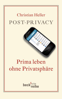 Christian Heller; — Post-Privacy