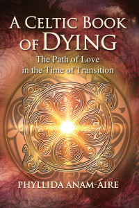 Phyllida Anam-Áire — A Celtic Book of Dying