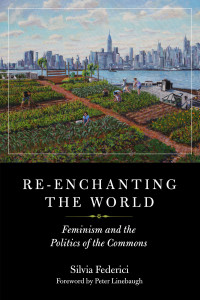 Silvia Federici — Re-enchanting the World