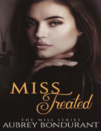 Aubrey Bondurant — Miss Treated (The Miss Series Book 6)