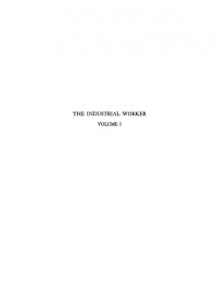 T. N. Whitehead — The Industrial Worker: A Statistical Study of Human Relations in a Group of Manual Workers, Volume I