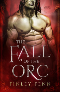 Fenn, Finley — The Fall of the Orc: An MM Monster Romance