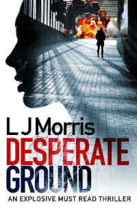 L J Morris — Desperate Ground