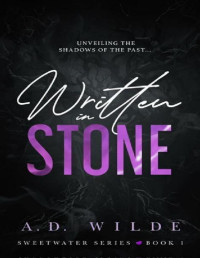 A.D. Wilde — Written in Stone: Sweetwater Series Book 1 (Sweetwater Security)