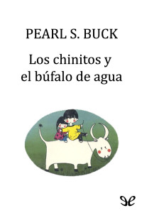 Pearl S. Buck — Los chinitos y el búfalo de agua