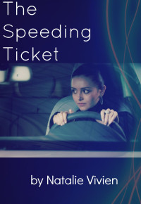 Natalie Vivien — The Speeding Ticket