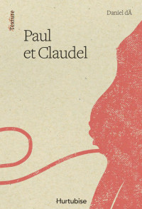 Daniel dÄ — Paul et Claudel