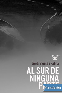 Jordi Sierra i Fabra — AL SUR DE NINGUNA PARTE