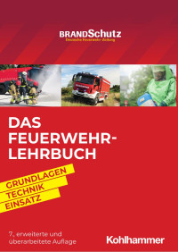 Redaktion BRANDSchutz/Deutsche Feuerwehr-Zeitung (Hrsg.) — Das Feuerwehr-Lehrbuch