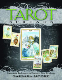 Barbara Moore — Tarot Spreads: Layouts & Techniques to Empower Your Readings