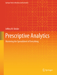 Jeffrey M. Keisler — Prescriptive Analytics: Mastering the Spreadsheet of Everything