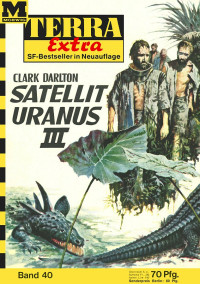 Darlton, Clark — [Terra Extra 40] • Satellit Uranus III