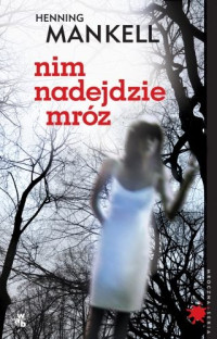 Mankell Henning — Nim Nadejdzie Mróz