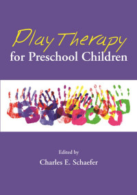 Schaefer, Charles E. — Play Therapy for Preschool Children