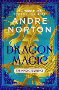 Andre Norton — Dragon Magic