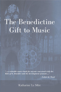 Katharine Le Mée — Benedictine Gift to Music, The