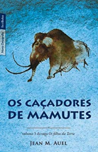 Jean M. Auel — Os Caçadores de Mamutes