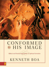 Kenneth D. Boa; — Conformed to His Image