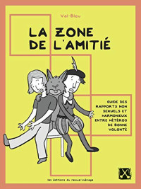 Val-Bleu — Zone de l'amitié (La): Guide des rapports non-sexuels et harmonieux