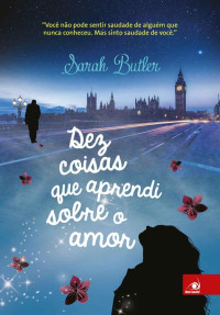 Sarah Butler — Dez coisas que aprendi sobre o amor