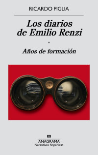 Ricardo Piglia — Los diarios de Emilio Renzi I. Años de formación
