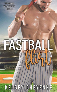 Kelsey Cheyenne — Fastball Flirt (The Boys of Summer Series Book 1)