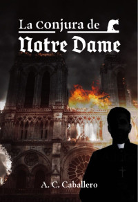 A. C. Caballero — La conjura de Notre Dame