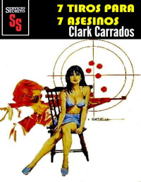Clark Carrados — 7 tiros para 7 asesinos