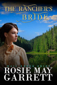 Rosie May Garrett — The Rancher's Bride (Ponderosa, Arizona 03)