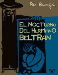 Pío Baroja — El «Nocturno» del hermano Beltrán