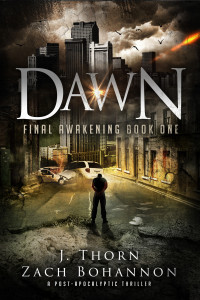 Thorn, J. & Bohannon, Zach — Dawn: A Post-Apocalyptic Vampire Thriller (Final Awakening Trilogy Book 1)