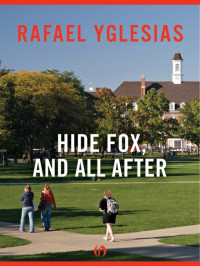 Rafael Yglesias — Hide Fox, and All After