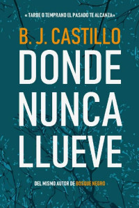 B. J. Castillo — Donde nunca llueve