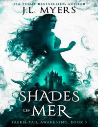 J.L. Myers — Shades of Mer (Faerie-Tail Awakening Book 3)