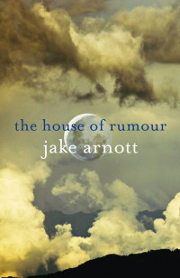 Jake Arnott — The House of Rumour