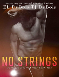 EL DuBois & TJ DuBois — No Strings: Forsaken Hearts Book 2