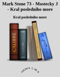 Kral posledniho more — Mark Stone 73 - Mostecky J - Kral posledniho more