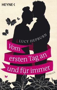Hepburn, Lucy — Vom ersten Tag an und für immer