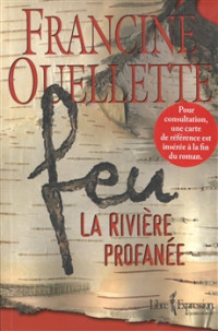 Francine Ouellette — La rivière profanée (Feu 1)