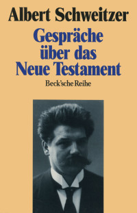 Albert Schweitzer;Winfried Dbertin; — Gesprche ber das Neue Testament