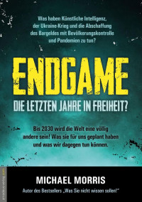 Michael Morris — Endgame. Die letzten Jahre in Freiheit?