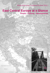 Marija Wakounig, Ferdinand Khnel (Eds.); — East Central Europe at a Glance