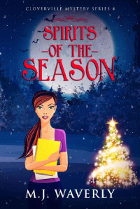 M.J. Waverly — Spirits of the Season: Paranormal Cozy Mystery (Cloverville Mystery Series Book 4)