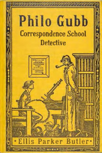 Ellis Parker Butler — Philo Gubb - Correspondence School Detective