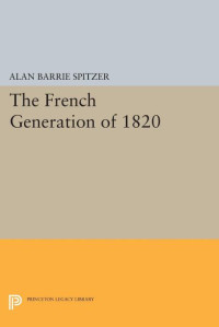 Alan Barrie Spitzer — The French Generation of 1820