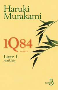 Murakami, Haruki [Murakami, Haruki] — 1Q84 - 01 - Avril-juin