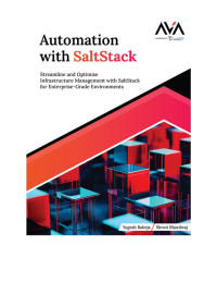 Yogesh Raheja, Shruti Bhardwaj — Automation with SaltStack: Streamline and Optimise Infrastructure Management with SaltStack for Enterprise-Grade Environments (English Edition)