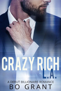 Bo Grant — Crazy Rich L.A.: A Standalone Sweet Romance (Her Billionaire Series Book 1)